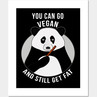 You Can Go Vegan and Still Get Fat Posters and Art